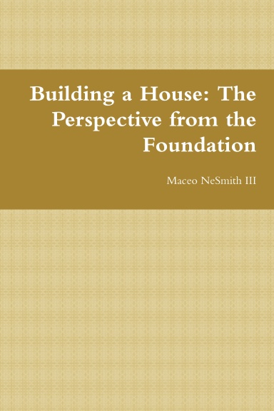 Building a House: The Perspective from the Foundation