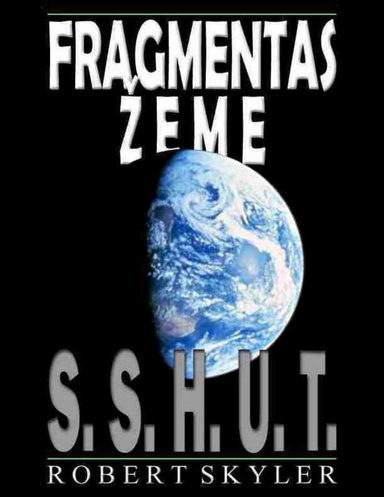 Fragmentas Žeme - S.S.H.U.T.