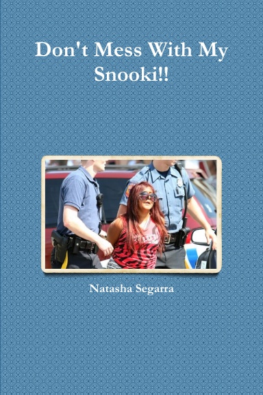 Don't Mess With My Snooki!!