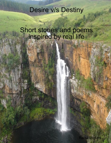Desire v/s Destiny...Short stories and poems inspired by real life