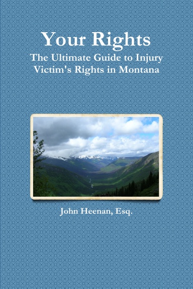 Your Rights: The Ultimate Guide to Injury Victim's Rights in Montana