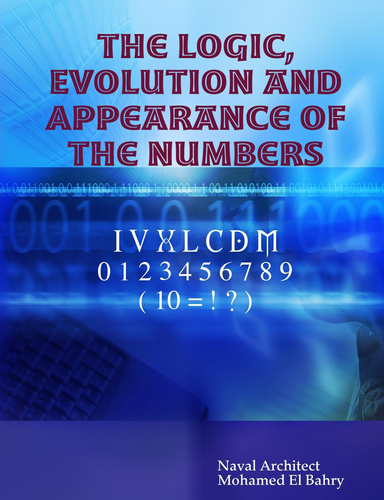 The Logic, Evolution and Appearance of the Numbers