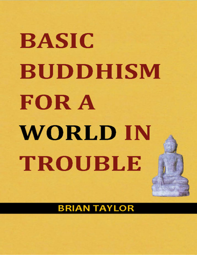 Basic Buddhism for a World In Trouble