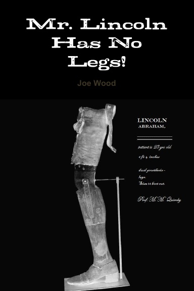 Mr. Lincoln Has No Legs!