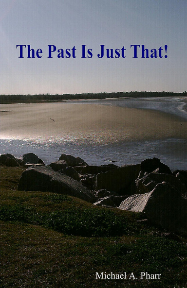 The Past Is Just That!