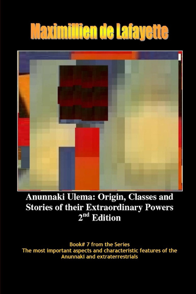 Anunnaki Ulema: Origin, Classes and Stories of their Extraordinary Powers - 2nd Edition - Book #7