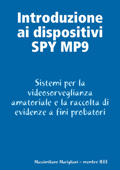 Introduzione ai dispositivi SPY MP9 per la videosorveglianza amatoriale e la raccolta di evidenze a fini probatori