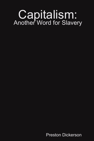 Capitalism: Another Word for Slavery