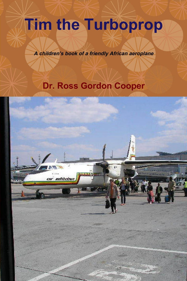Tim the Turboprop: A Children's Book of Friendly African Aeoplane