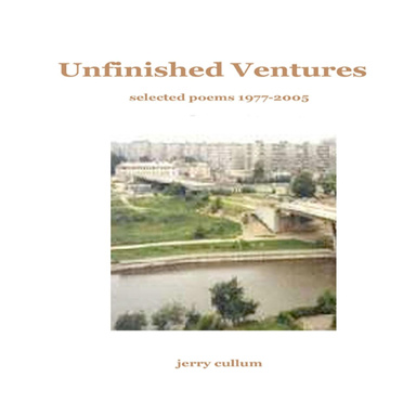 Unfinished Ventures: Selected Poems 1977-2005   2006 ed.