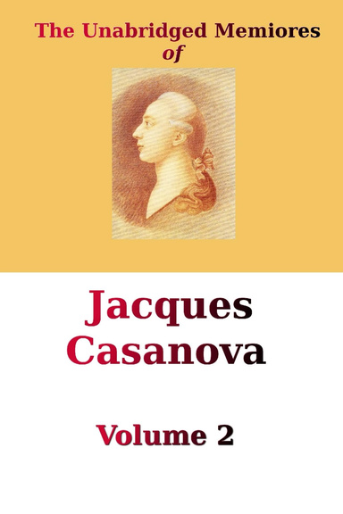 The Unabridged Memoires of Jacques Casanova, Vol. 2