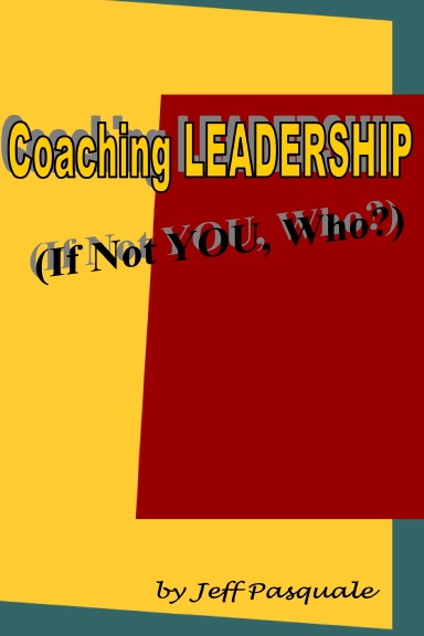 Coaching Leadership: If Not You, Who?
