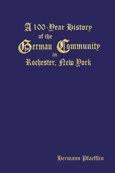 A 100-Year History of the German Community in Rochester, New York