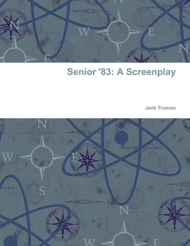 Senior '83: A Screenplay