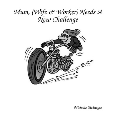 Mum, (Wife & Worker) Needs A New Challenge