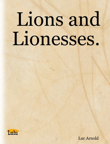 Lions and Lionesses.