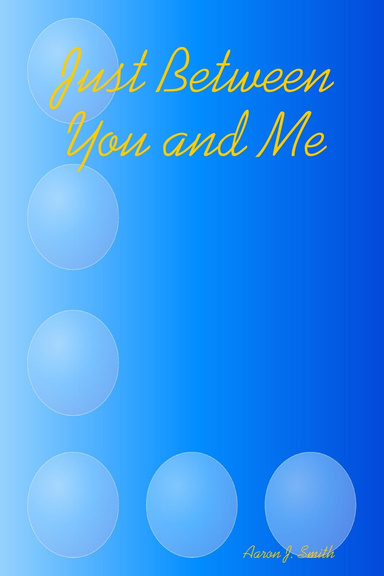 Just Between You and Me