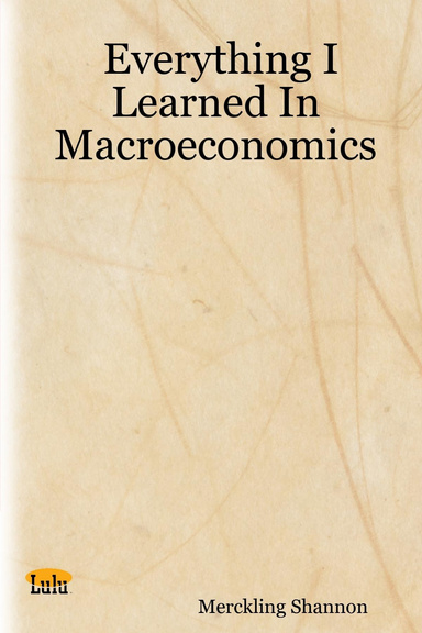 Everything I Learned In Macroeconomics