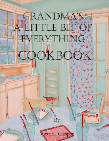 Grandmas A little Bit Of Everything Cook Book