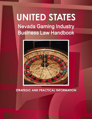 US Nevada Gaming Industry Business Law Handbook