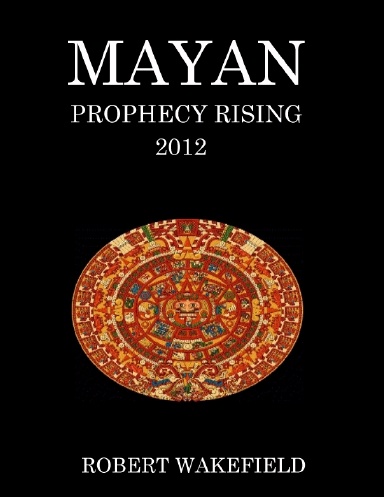 Mayan Prophecy Rising