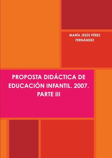 PROPOSTA DIDÁCTICA DE EDUCACIÓN INFANTIL. 2007. PARTE III