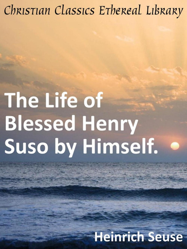 Life of Blessed Henry Suso by Himself.