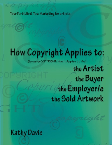 How Copyright Applies to the Artist, the Buyer, the Employer/e, the Artwork