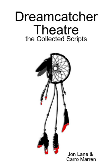 Dreamcatcher Theatre - the Collected Scripts