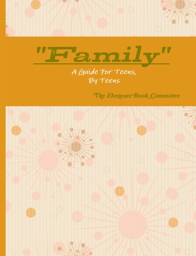 "Family" A Guide For Teens, By Teens