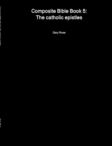 Composite Bible Book 5: The catholic epistles