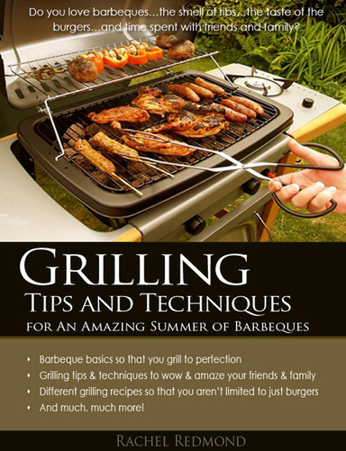 Grilling Tips and Techniques for an Amazing Summer of Barbeques