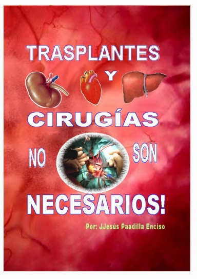 CIRUGÍA Y TRASPLANTES NO SON NECESARIOS.