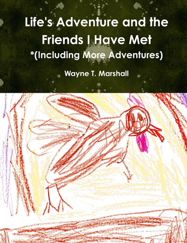 Life's Adventure and the Friends I Have Met *(Including More Adventures)