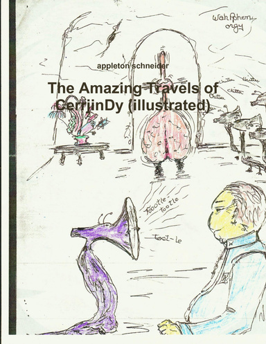 The Amazing Travels of CerrjinDy (illustrated)