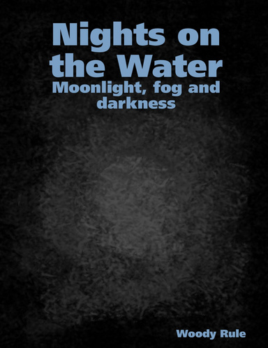 Nights on the Water - Moonlight, fog and darkness