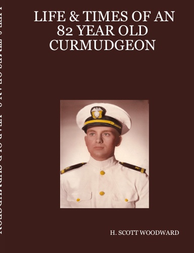 LIFE & TIMES OF AN 82 YEAR OLD CURMUDGEON