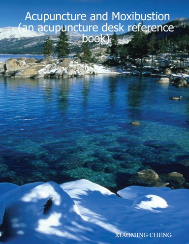 Acupuncture and Moxibustion (an acupuncture desk reference book)