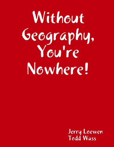 Without Geography, You're Nowhere!