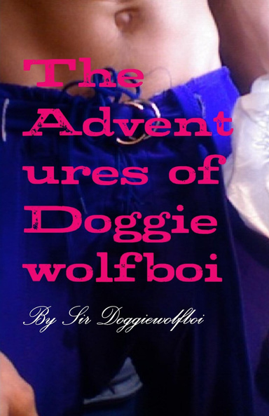 The Adventures of Doggiewolfboi
