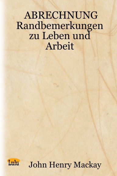 ABRECHNUNG Randbemerkungen zu Leben und Arbeit