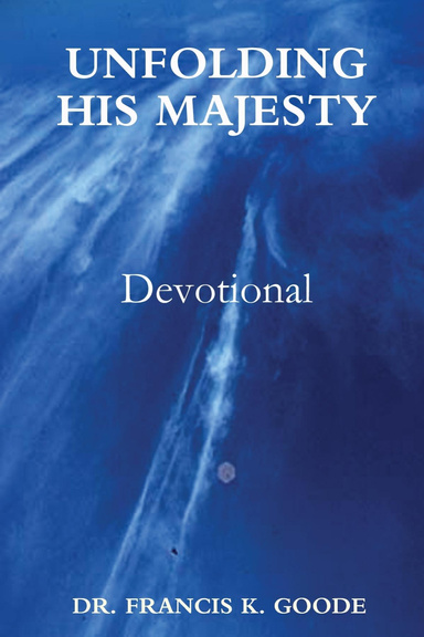 Unfolding His Majesty