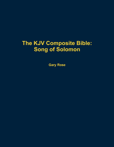The KJV Composite Bible: Song of Solomon