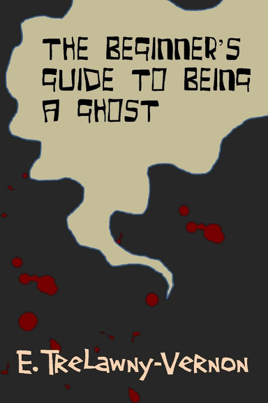 The Beginner's Guide to Being a Ghost