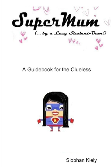 Supermum (...by a Lazy Student-Bum!)