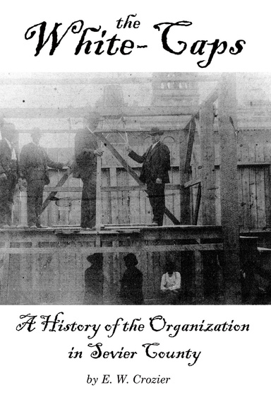 The White Caps: A History of the Organization in Sevier County