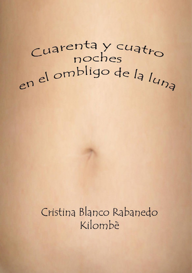 Cuarenta y cuatro noches en el ombligo de la luna