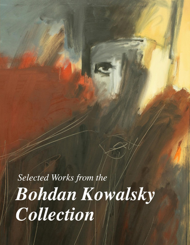 Selected Works from the Bohdan Kowalsky Collection