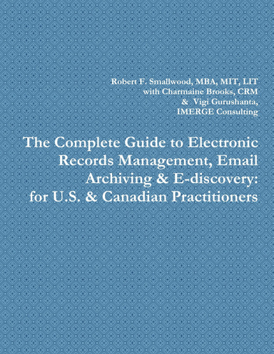 The Big 3 of Compliance & Governance:: A Complete Guide to Electronic Records Management, Email Archiving and E-discovery: for U.S. & Canadian Practitioners