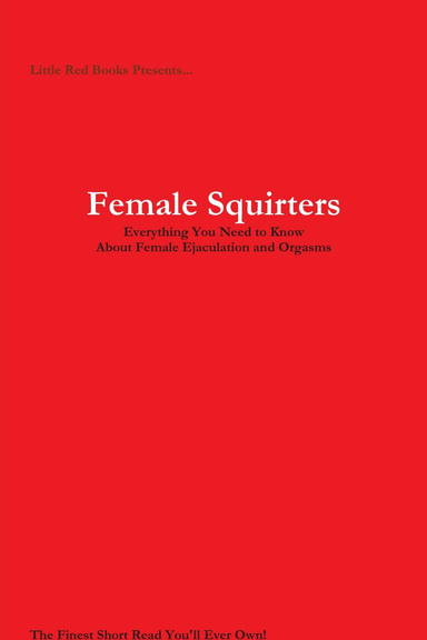 Female Squirters Everything You Need To Know About Female Ejaculation